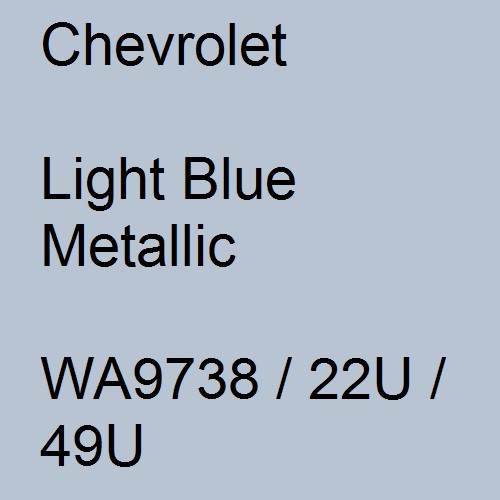 Chevrolet, Light Blue Metallic, WA9738 / 22U / 49U.